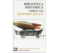 Biblioteca Historica/ Historical Library: Libros I-III/ Books I-III (El libro de bolsillo - Bibliotecas temáticas - Biblioteca de clásicos de Grecia y Roma)