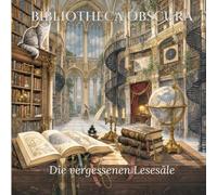 Bibliotheca Obscura: Die vergessenen Lesesäle Malbuch für Erwachsene