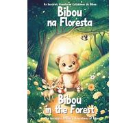 Bibou na Floresta | Bibou in the Forest: Livro Infantil Bilíngue Português-Inglês para Crianças 2-4 Anos | English-Portuguese Bilingual Picture Book ... (As Incríveis Aventuras Cotidianas de Bibou)