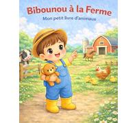 Bibounou à la ferme: Mon petit livre d'animaux (Les aventures de Bibounou)
