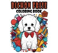 Bichon Frise Coloring Book: Fun and Fabulous coloring book for Kids, Features a Charming Collection of bichon Frise-themed Illustrations Designed Specifically for Children