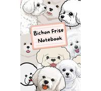 Bichon Frise Notebook: Cute Journal with Custom Illustrated Interior Pages | A Perfect Gift for Bichon Frise Lovers & Fluffy Dog Moms | 120 Page 6x9 Notebook for Writing