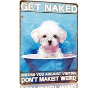 Bichon Frise Retro Metal Tin Sign Get Naked Unless You are Just Visiting Don't Make It Weird Dog Poster Bathroom Decor Funny Toilet Wall Art Home 8x12 Inch
