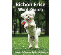Bichon Frises Word Search Puzzles: Easy-to-Read Word Searches About Bichon Frises - Loyal Companions, Training, Fun Facts & More | 6x9”, 110 Pages - A ... Pet Lovers, Vacations, and Relaxing Moments