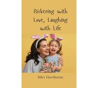 Bickering with Love, Laughing with Life