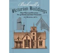 Bicknell's Victorian Buildings: Floor Plans and Elevations for 45 Houses and Other Structures (Dover Architecture)