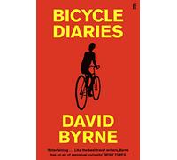 Bicycle Diaries: David Byrne (Faber & Faber)