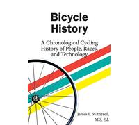 Bicycle History: A Chronological Cycling History of People, Races, and Technology