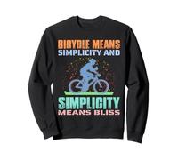 Bicycle means simplicity and simplicity means bliss - Biker Sweatshirt