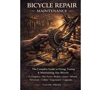 Bicycle Repair & Maintenance: The Complete Step-by-Step Guide to Fixing, Tuning and Maintaining Every System on Your Bike.Covers Brakes, Gears, ... More - for Road, MTB, Gravel and Urban Bikes