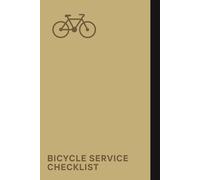 Bicycle Service Checklist: A Notebook To Record All Necessary Repairs And Adjustments To Ensure Every Bike Is Serviced To Perfection