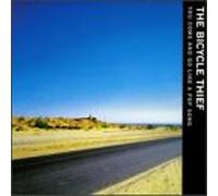 Bicycle Thief - You Come & Go Like a Pop Song