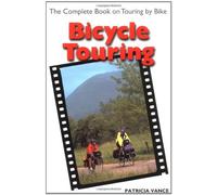 Bicycle Touring: The Complete Book on Touring by Bike (Cycling resources)