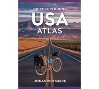 Bicycle Touring USA Atlas: Long-Distance Routes, Maps, Camping & Planning Tips