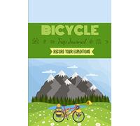 Bicycle Trip Journal| Record your expeditions: Travel log book with 50 writing prompts for riders| 1 Trip check-list| 50 Inspirational biking quotes| ... bike packing| road bike trips| easy to carry.