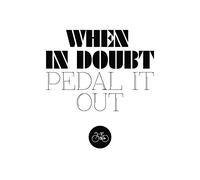 Bicycle When In Doubt Pedal Out Large Canvas Wall Art Print