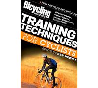 Bicycling Magazine's Training Techniques for Cyclists: Greater Power, Faster Speed, Longer Endurance, Better Skills