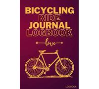 Bicycling ride journal logbook: Log Rides Record your Rides and Performances Track Notebook For Cyclists & Cycling. Its amazing gift For Cycling Lovers who ride everyday.