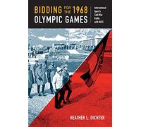 Bidding for the 1968 Olympic Games: International Sport's Cold War Battle with NATO (Culture and Politics in the Cold War and Beyond)