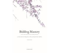 Bidding Mastery: The Art, Science and Psychology of Winning Proposals