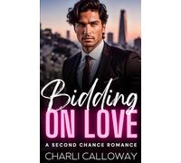 Bidding On Love: A Second Chance Billionaire Romance (Balboa Boys) (Billionaire Bonds: Balboa Boys)