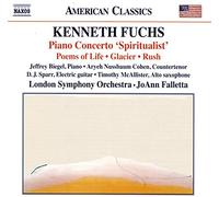 Biegel/Lso/Falletta - Kenneth Fuchs: Piano Concerto 'Spiritualist', Poems of Life, Glacier, Rush