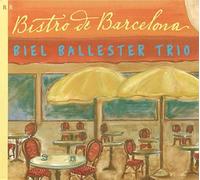 Biel Ballester Trio - Bistro De Barcelona