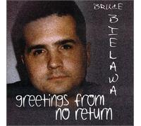 Bielawa, Bruce - Greetings from No Return