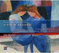 Bieler/Sarkisjan - Paul Hindemith: Artist & Educator: 41 Pieces for Two Violins/Sonatas for Violin solo Op.31 Nos.1 & 2