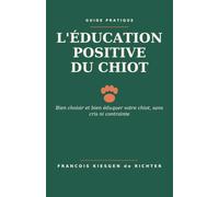 Bien choisir et bien éduquer son chiot: 202 (Chiens du monde)