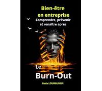 Bien-être en entreprise: Comprendre, prévenir et renaître après « Le Burn-Out »