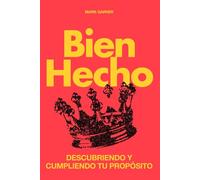 Bien Hecho: Descubriendo y Cumpliendo Tu Propósito