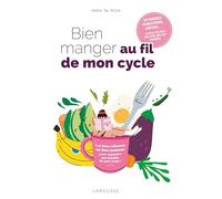 Bien manger au fil de mon cycle: 40 recettes pour bien vivre avec mes hormones