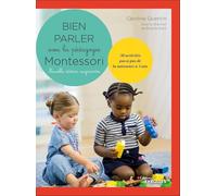 Bien parler avec Montessori (0-3 ans) - Nouvelle édition augmentée: 30 activités pas-à-pas de la naissance à 3 ans. Coffret comprenant un livre de 30 ... cartes récapitulant les différentes familles