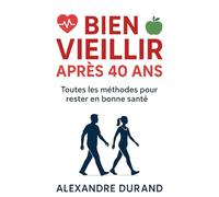 Bien vieillir après 40 ans: Toutes les méthodes pour rester en bonne santé
