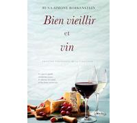 Bien vieillir et vin - Profiter pleinement de la vieillesse: Longévité, anti-âge et art de vivre avec légèreté
