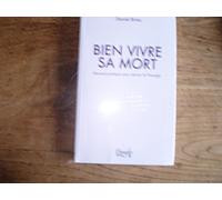 Bien vivre sa mort - Manuel pratique pour réussir le Passage