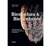 Bienenbau und Bienenbeute: Die Bedeutung des Kleinklimas für gesunde Honigbienen
