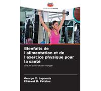 Bienfaits de l'alimentation et de l'exercice physique pour la santé: Être en forme et bien manger