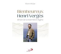 Bienheureux Henri Vergès: Témoin de la fraternité en Algérie
