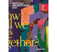 Biennale Architettura 2021: How will we live together?