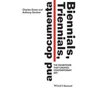 Biennials, Triennials, and Documenta: The Exhibitions that Created Contemporary Art