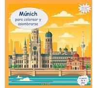 ¡Bienvenido a Múnich - para colorear y maravillarse!: Mi colorida guía de viaje para colorear, descubrir y reconocer