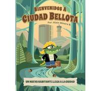 Bienvenidos a Ciudad Bellota: Un nuevo habitante llega a la ciudad.