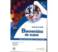 Bienvenidos de nuevo: Espanol para profesionales (2016 ed.): Libro del alumno (Turismo)