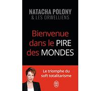 Bienvenue dans le pire des mondes : Le triomphe du soft totalitarisme