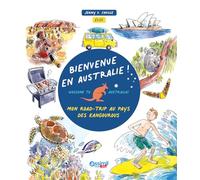 Bienvenue En Australie !: Mon road-trip au pays des kangourous