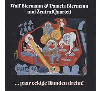 Biermann, Wolf & Pamela&Zentralquartett - ...Paar Eckige Runden Drehn!