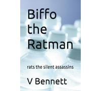 Biffo the Ratman: rats the silent assassins