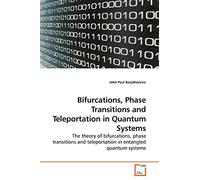 Bifurcations, Phase Transitions and Teleportation in Quantum Systems: The theory of bifurcations, phase transitions and teleportation in entangled quantum systems